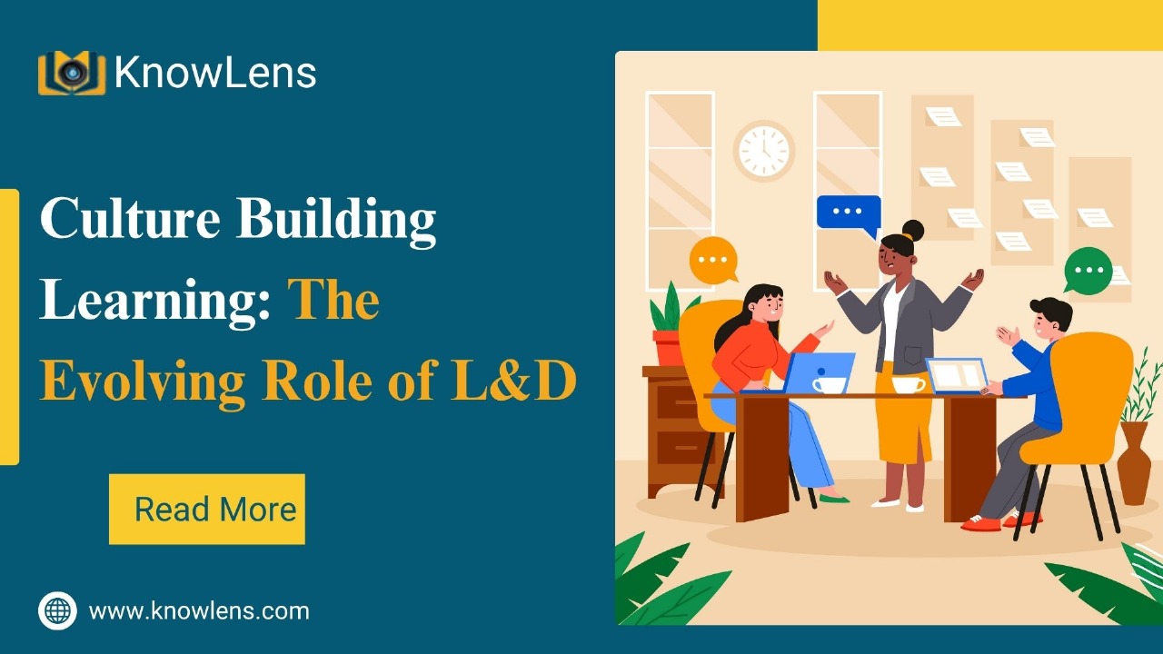 Culture Building Learning: The Evolving Role of L&D
